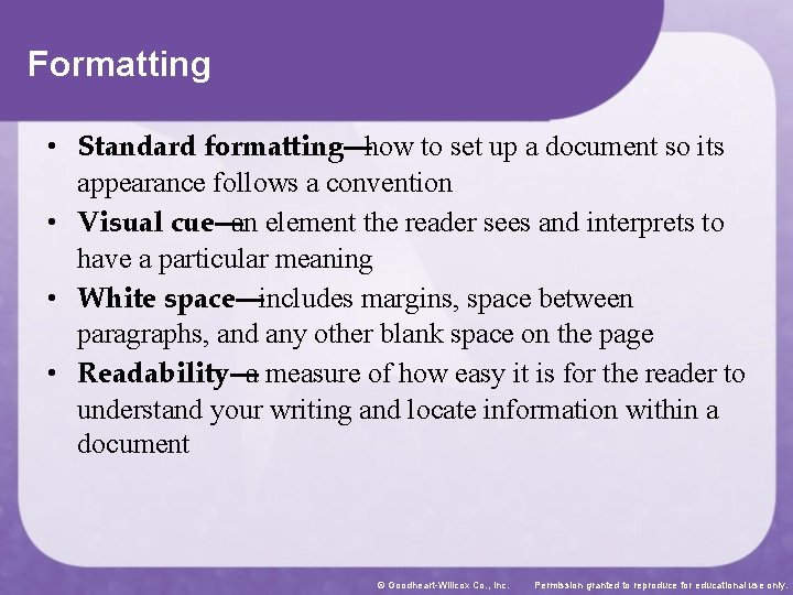 Formatting • Standard formatting—how to set up a document so its appearance follows a