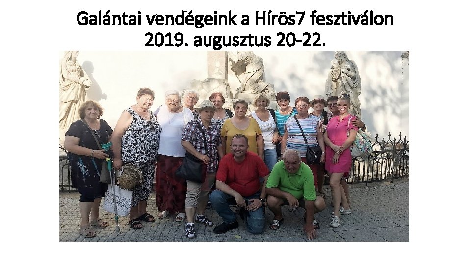 Galántai vendégeink a Hírös 7 fesztiválon 2019. augusztus 20 -22. 