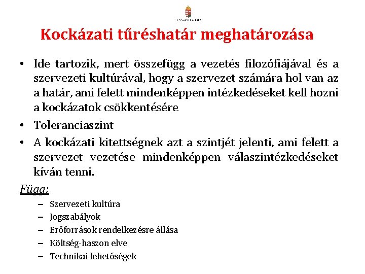 Kockázati tűréshatár meghatározása • Ide tartozik, mert összefügg a vezetés filozófiájával és a szervezeti Kockázati tűréshatár meghatározása • Ide tartozik, mert összefügg a vezetés filozófiájával és a szervezeti