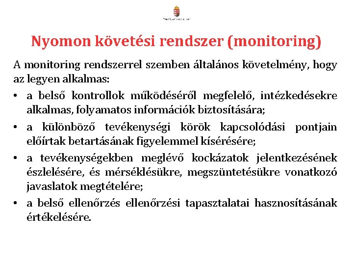 Nyomon követési rendszer (monitoring) A monitoring rendszerrel szemben általános követelmény, hogy az legyen alkalmas: Nyomon követési rendszer (monitoring) A monitoring rendszerrel szemben általános követelmény, hogy az legyen alkalmas: