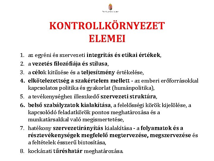KONTROLLKÖRNYEZET ELEMEI 1. 2. 3. 4. 5. 6. 7. 8. az egyéni és szervezeti KONTROLLKÖRNYEZET ELEMEI 1. 2. 3. 4. 5. 6. 7. 8. az egyéni és szervezeti