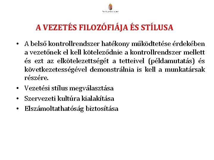 A VEZETÉS FILOZÓFIÁJA ÉS STÍLUSA • A belső kontrollrendszer hatékony működtetése érdekében a vezetőnek A VEZETÉS FILOZÓFIÁJA ÉS STÍLUSA • A belső kontrollrendszer hatékony működtetése érdekében a vezetőnek