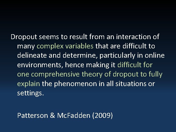 Dropout seems to result from an interaction of many complex variables that are difficult