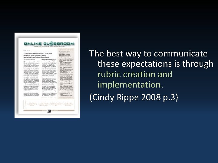 The best way to communicate these expectations is through rubric creation and implementation. (Cindy