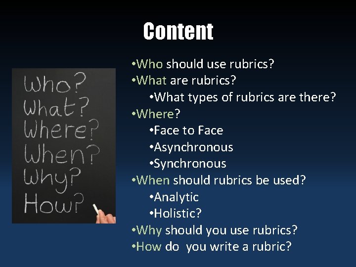 Content • Who should use rubrics? • What are rubrics? • What types of