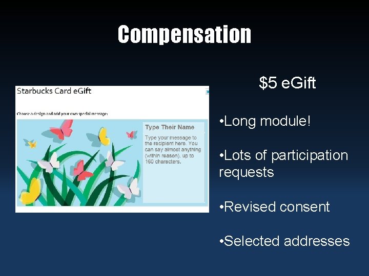 Compensation $5 e. Gift • Long module! • Lots of participation requests • Revised