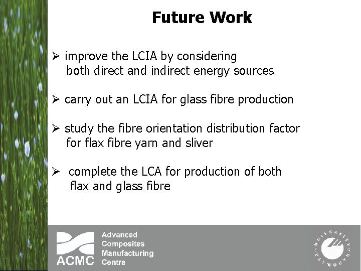 Future Work Ø improve the LCIA by considering both direct and indirect energy sources