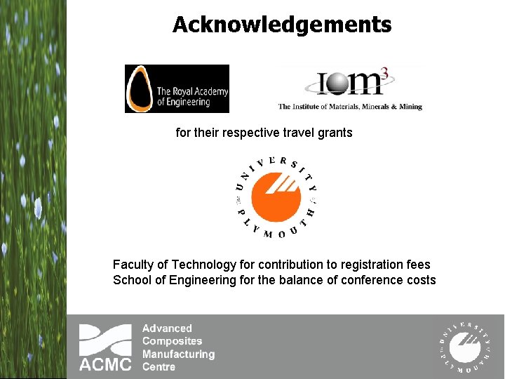 Acknowledgements for their respective travel grants Faculty of Technology for contribution to registration fees