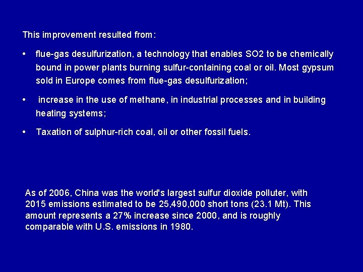 This improvement resulted from: • flue-gas desulfurization, a technology that enables SO 2 to