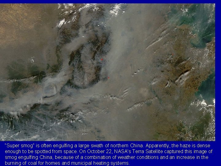“Super smog” is often engulfing a large swath of northern China. Apparently, the haze