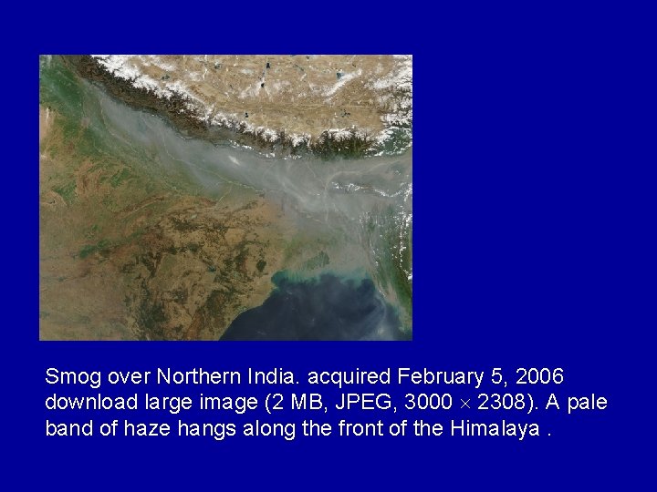 Smog over Northern India. acquired February 5, 2006 download large image (2 MB, JPEG,