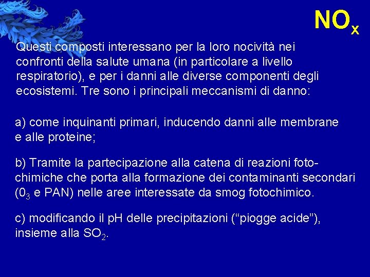 NOx Questi composti interessano per la loro nocività nei confronti della salute umana (in