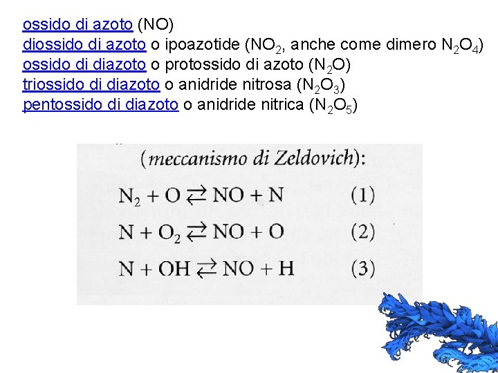 ossido di azoto (NO) diossido di azoto o ipoazotide (NO 2, anche come dimero