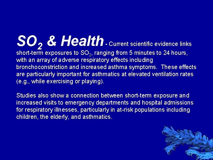 SO 2 & Health - Current scientific evidence links short-term exposures to SO 2,