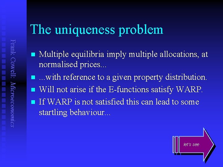 The uniqueness problem Frank Cowell: Microeconomics n n Multiple equilibria imply multiple allocations, at