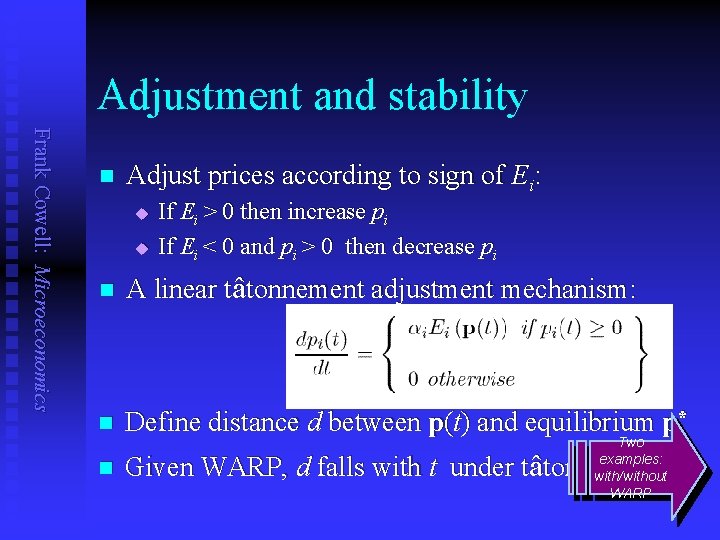 Adjustment and stability Frank Cowell: Microeconomics n Adjust prices according to sign of Ei: