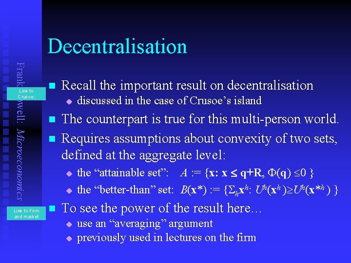 Decentralisation Frank Cowell: Microeconomics Link to Crusoe: Link to Firm and market n Recall