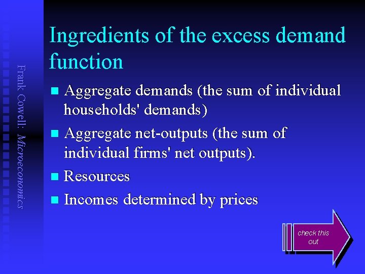 Frank Cowell: Microeconomics Ingredients of the excess demand function Aggregate demands (the sum of