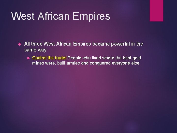 West African Empires All three West African Empires became powerful in the same way
