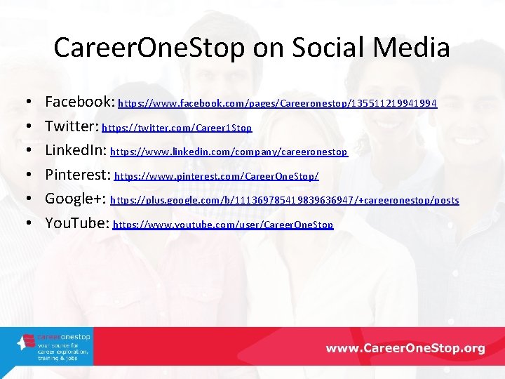 Career. One. Stop on Social Media • • • Facebook: https: //www. facebook. com/pages/Careeronestop/13551121994