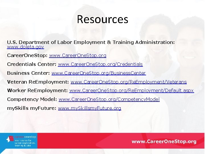 Resources U. S. Department of Labor Employment & Training Administration: www. doleta. gov Career.