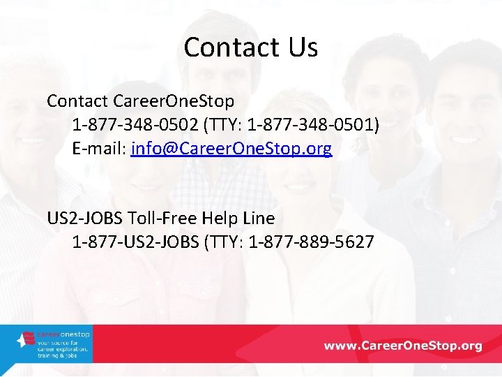 Contact Us Contact Career. One. Stop 1 -877 -348 -0502 (TTY: 1 -877 -348