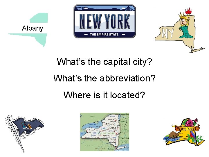 Albany What’s the capital city? What’s the abbreviation? Where is it located? 