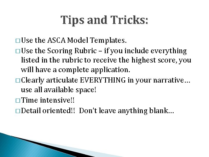 Tips and Tricks: � Use the ASCA Model Templates. � Use the Scoring Rubric