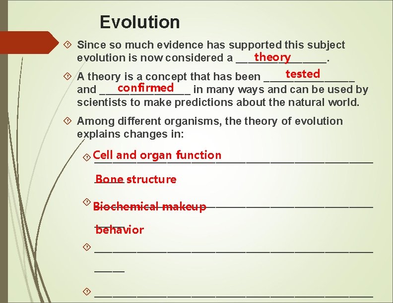 Evolution Since so much evidence has supported this subject theory evolution is now considered