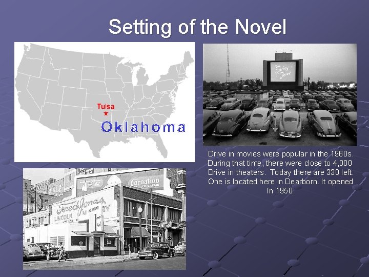Setting of the Novel Drive in movies were popular in the 1960 s. During