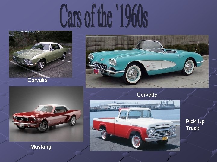 Corvairs Corvette Pick-Up Truck Mustang 