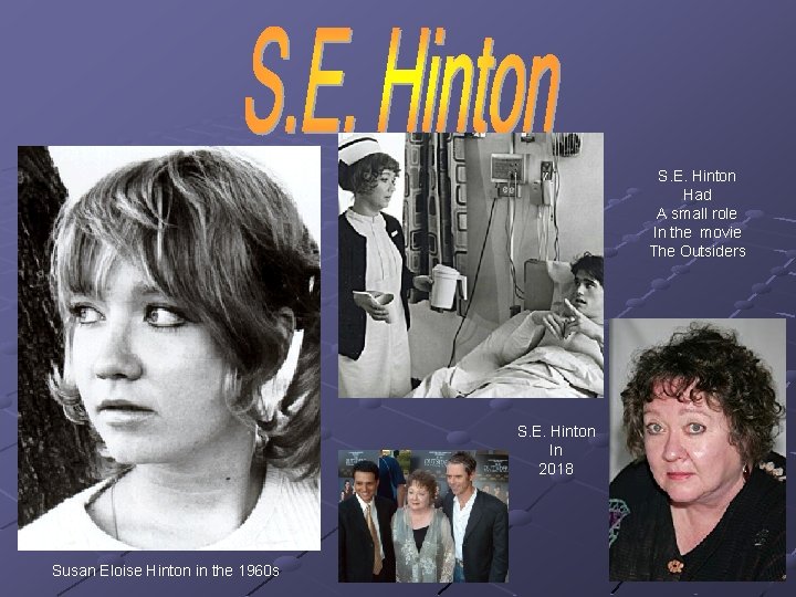 S. E. Hinton Had A small role In the movie The Outsiders S. E.