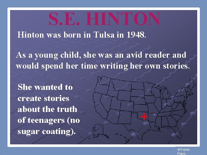 S. E. HINTON Hinton was born in Tulsa in 1948. As a young child,