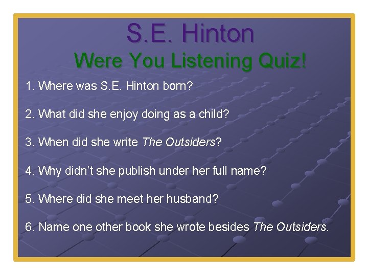 S. E. Hinton Were You Listening Quiz! 1. Where was S. E. Hinton born?