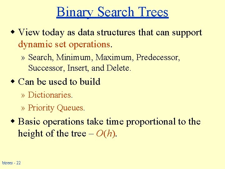 Binary Search Trees w View today as data structures that can support dynamic set