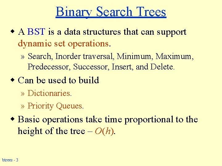 Binary Search Trees w A BST is a data structures that can support dynamic