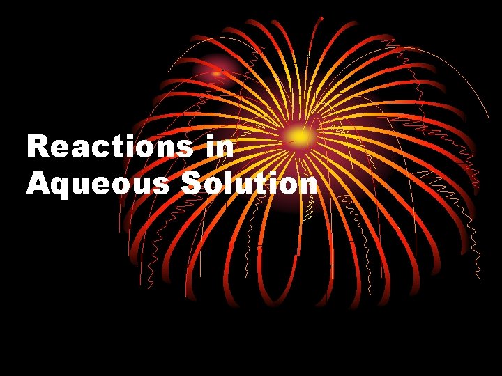 Reactions in Aqueous Solution 