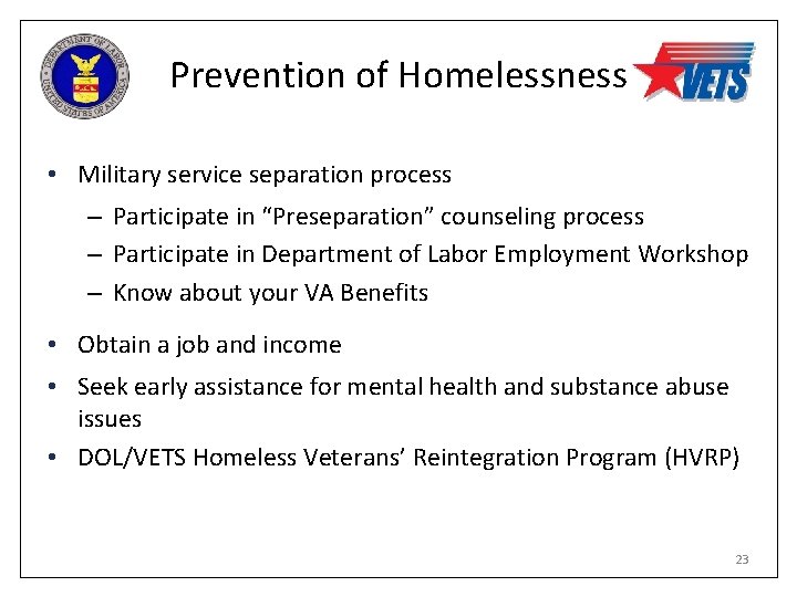 Prevention of Homelessness • Military service separation process – Participate in “Preseparation” counseling process