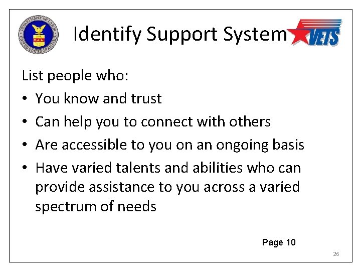 Identify Support System List people who: • You know and trust • Can help