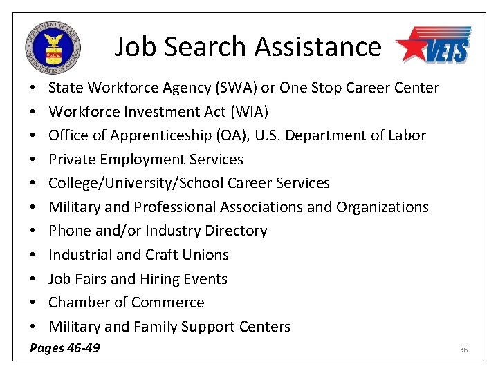 Job Search Assistance • • • State Workforce Agency (SWA) or One Stop Career