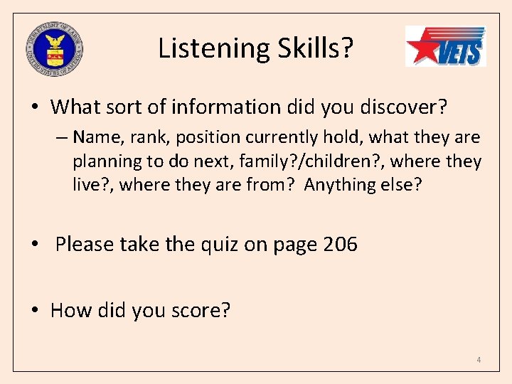 Listening Skills? • What sort of information did you discover? – Name, rank, position