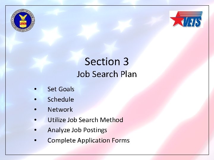 Section 3 Job Search Plan • • • Set Goals Schedule Network Utilize Job