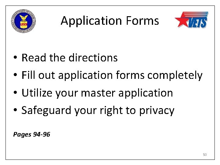 Application Forms • • Read the directions Fill out application forms completely Utilize your