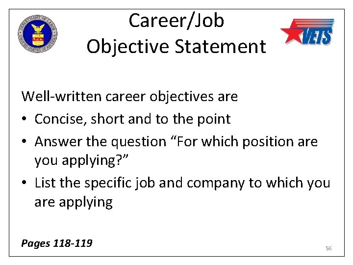 Career/Job Objective Statement Well-written career objectives are • Concise, short and to the point