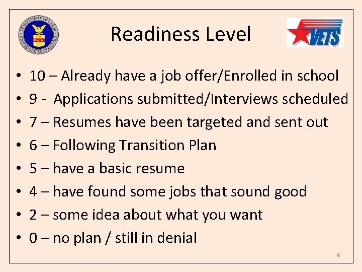 Readiness Level • • 10 – Already have a job offer/Enrolled in school 9