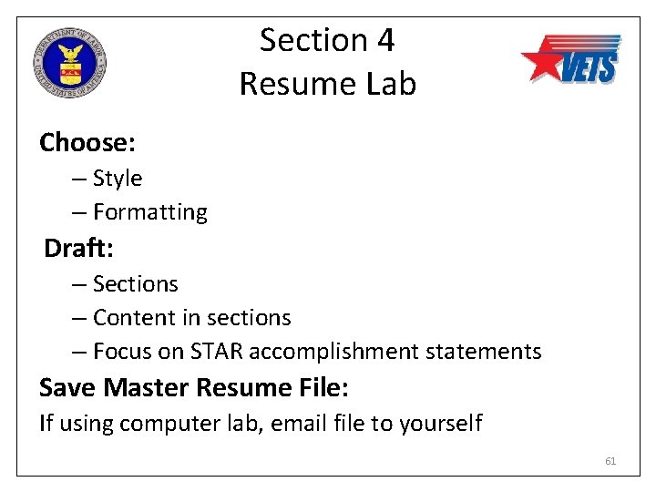 Section 4 Resume Lab Choose: – Style – Formatting Draft: – Sections – Content