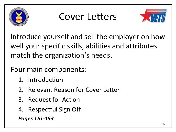 Cover Letters Introduce yourself and sell the employer on how well your specific skills,