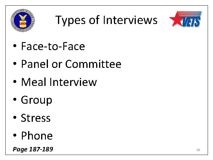 Types of Interviews • Face-to-Face • Panel or Committee • Meal Interview • Group