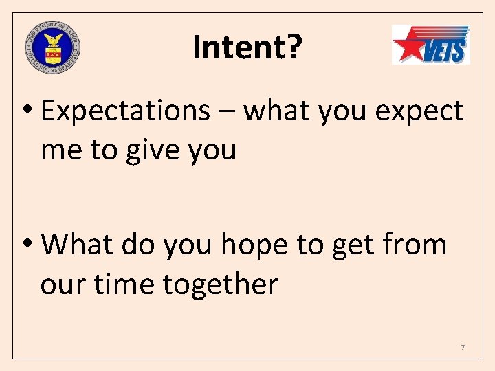 Intent? • Expectations – what you expect me to give you • What do