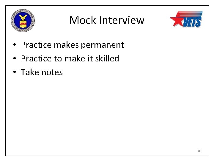 Mock Interview • Practice makes permanent • Practice to make it skilled • Take